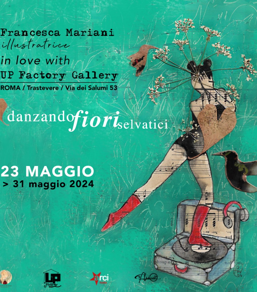 DANZANDO FIORI SELVATICI / Up Gallery /Roma